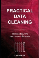 Practical Data Cleaning: 19 Essential Tips to Scrub Your Dirty Data (Bite-Size Stats) 1795483458 Book Cover