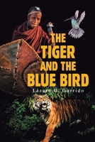 The Tiger And The Blue Bird 1506539149 Book Cover