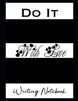 Do It With Love Writing Notebook 1091506876 Book Cover