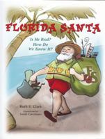 Florida Santa: Is He Real? How Do We Know It? 0979296307 Book Cover