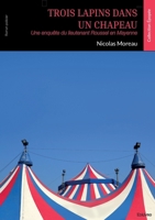 Trois lapins dans un chapeau: Une enquête du lieutenant Roussel en Mayenne (French Edition) 241482641X Book Cover