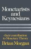 Monetarists and Keynesians 0333144597 Book Cover