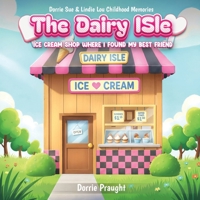 The Dairy Isle: Ice Cream Shop Where I Found My Best Friend B0HJSQHL61 Book Cover