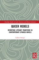 Queer Rebels: Rewriting Literary Traditions in Contemporary Spanish Novels 1032211571 Book Cover