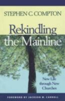 Rekindling the Mainline: New Life Through New Churches 1566992796 Book Cover