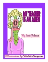 My Teacher Is An Alien! 1500864994 Book Cover