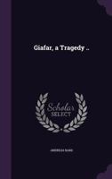 Giafar, a Tragedy 1104172941 Book Cover