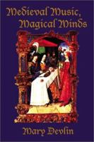 Medieval Music, Magical Minds 0595183719 Book Cover