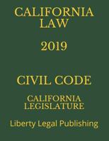 CALIFORNIA LAW 2019 CIVIL CODE: Liberty Legal Publishing 1791950132 Book Cover