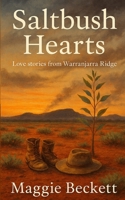 Saltbush Hearts: Love stories from Warranjarra Ridge B0GFN5S3P5 Book Cover