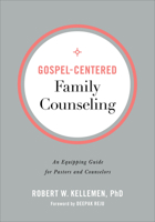 Gospel-Centered Family Counseling: An Equipping Guide for Pastors and Counselors 0801094356 Book Cover