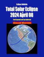 Eclipse Bulletin: Total Solar Eclipse of 2024 April 08 - Color Edition 1941983448 Book Cover