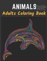 Animal Adults Coloring Book: An Adult Coloring Book with Lions, Elephants, Owls, Horses, Dogs, Cats, and Many More! (Animals with Patterns Coloring B08TQ42P38 Book Cover