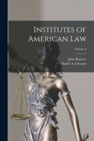 Institutes of American Law; Volume 2 101907390X Book Cover