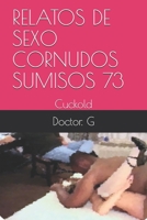 RELATOS DE SEXO CORNUDOS SUMISOS 73: Cuckold (073) (Spanish Edition) B087CVYHQB Book Cover