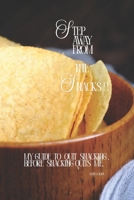 “Step Away from the Snacks!”: My Guide to Quit Snacking Before Snacking Quits Me. B0FQJR53C8 Book Cover