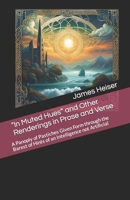 “In Muted Hues” and Other Renderings in Prose and Verse: A Panoply of Pastiches Given Form through the Barest of Hints of an Intelligence not Artificial B0CNM4QMY1 Book Cover