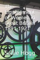 The Employment of Women in Great Britain, 1891-1921 1096241501 Book Cover