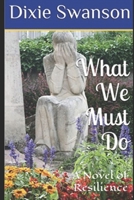 What We Must Do: A Novel of Resilience B09MYQ999T Book Cover