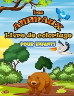 Livre de Coloriage Les Animaux Pour Enfants: de 3 à 8 ans B08ZHBN5ND Book Cover