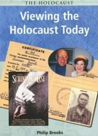 Viewing the Holocaust Today (Holocaust (Chicago, Ill.).) 1403432074 Book Cover