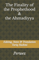 The Finality of the Prophethood & The Ahmadiyya 1794020217 Book Cover