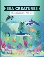 Sea Creatures Coloring Book for Kids: Activity Book for Kids Ages 2-4 and 4-8, Boys or Girls, with 25 High Quality Illustrations of Fantastic Sea Creatures. 1803353635 Book Cover