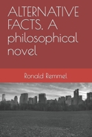ALTERNATIVE FACTS, A philosophical novel B0CVBBMMBV Book Cover