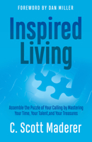 Inspired Living: Assembling the Puzzle of Your Calling by Mastering Your Time, Your Talent, and Your Treasures 1636983405 Book Cover