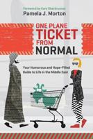 One Plane Ticket from Normal: Your Humorous and Hope-Filled Guide to Life in the Middle East 1943526273 Book Cover