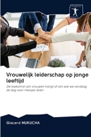 Vrouwelijk leiderschap op jonge leeftijd: De toekomst van vrouwen hangt af van wat we vandaag de dag voor meisjes doen 6200963347 Book Cover