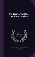The Lives of the Chief Justices of England 1179012682 Book Cover