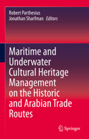 Maritime and Underwater Cultural Heritage Management on the Historic and Arabian Trade Routes 3030558363 Book Cover