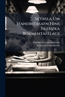 Skýrsla Um Handritasafn Hins Íslenzka Bókmentafèlags... 1277497729 Book Cover