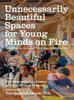 Unnecessarily Beautiful Spaces for Young Minds on Fire 1944211829 Book Cover