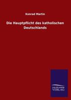 Die Hauptpflicht Des Katholischen Deutschlands 3846023876 Book Cover