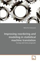 Improving reordering and modeling in statistical machine translation: Survey and new proposals 3639235681 Book Cover