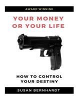 Your Money or Your Life: Control Your Destiny 1978328028 Book Cover