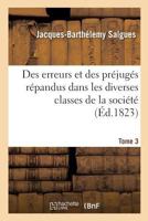 Des Erreurs Et Des Prejuges Repandus Dans Les Diverses Classes de La Societe. Tome 3 2012465358 Book Cover