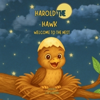 Harold The Hawk: Welcome To The Nest B0FGJQ7G4Z Book Cover