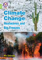 Collins Big Cat ? CLIMATE CHANGE HEATWAVES AND BIG FREEZES: Band 11+/Lime Plus: Band 11+/Lime Plus 0008485704 Book Cover