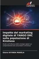 Impatto del marketing digitale di YANGO DRC sulla popolazione di Kinshasa (Italian Edition) 620907622X Book Cover