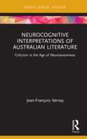 Neurocognitive Interpretations of Australian Literature: Criticism in the Age of Neuroawareness 0367751984 Book Cover