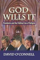 God Wills It: Presidents and the Political Use of Religion 1412854865 Book Cover