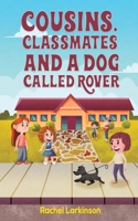 Cousins, Classmates and a Dog Called Rover 1398428175 Book Cover
