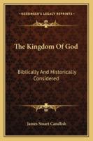 The Kingdom Of God: Biblically And Historically Considered 1162952415 Book Cover
