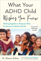 What Your ADHD Child Wishes You Knew: Working Together to Empower Kids for Success in School and Life 0143132393 Book Cover