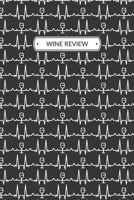 Wine Review: Wine Review Journal or Wine Review Notebook for a Wine Lover, 6x9, 109 pages. 1671264835 Book Cover