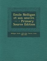 Emile Nelligan et son oeuvre. -- - Primary Source Edition 1295656329 Book Cover