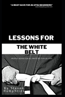 Lessons for the White Belt: Jiu Jitsu Books B0BSXZXRGB Book Cover